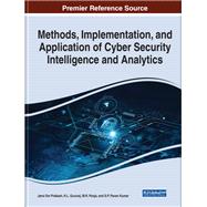 Methods, Implementation, and Application of Cyber Security Intelligence and Analytics