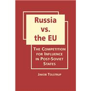 Russia Vs. the Eu: The Competition for Influence in Post-soviet States