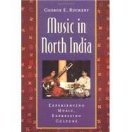 Music in North India Experiencing Music, Expressing Culture w/ CD