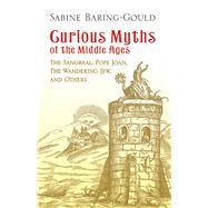 Curious Myths of the Middle Ages The Sangreal, Pope Joan, The Wandering Jew, and Others