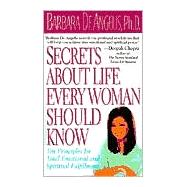 Secrets About Life Every Woman Should Know Ten Principles for Total Emotional and Spiritual Fulfillment
