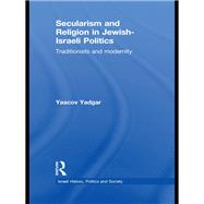 Secularism and Religion in Jewish-Israeli Politics