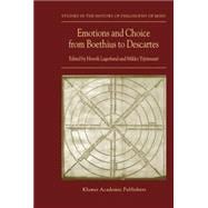 Emotions and Choice from Boethius to Descartes