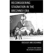 Reconsidering Stagnation in the Brezhnev Era Ideology and Exchange