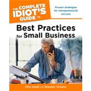 The Complete Idiot's Guide to Best Practices for Small Business