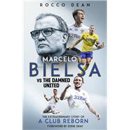 Marcelo Bielsa vs The Damned United The Extraordinary Story of a Club Reborn
