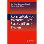 Advanced Catalytic Materials: Current Status and Future Progress