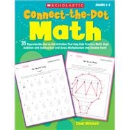 Connect-the-Dot Math 35 Reproducible Dot-to-Dot Activities That Help Kids Practice Multi-Digit Addition and Subtraction and Basic Multiplication and Division Facts
