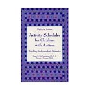 Activity Schedules for Children with Autism : Teaching Independent Behavior