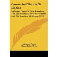 Caruso and the Art of Singing : Including Caruso's Vocal Exercises and His Practical Advice to Students and the Teachers of Singing (1922)