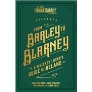 From Barley to Blarney A Whiskey Lover's Guide to Ireland