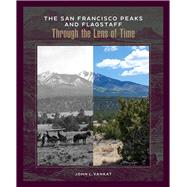 The San Francisco Peaks and Flagstaff Through the Lens of Time