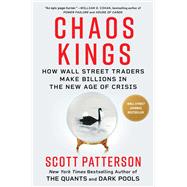 Chaos Kings How Wall Street Traders Make Billions in the New Age of Crisis