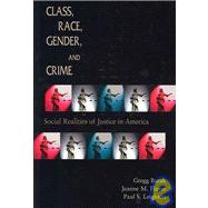 Class, Race, Gender, and Crime Social Realities of Justice in America