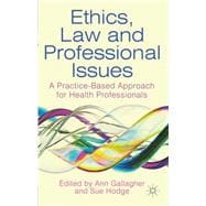 Ethics, Law and Professional Issues A Practice-Based Approach for Health Professionals