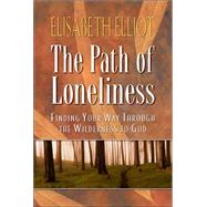 Path of Loneliness : Finding Your Way Through the Wilderness to God
