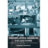 Redisplaying Museum Collections: Contemporary Display and Interpretation in British Museums