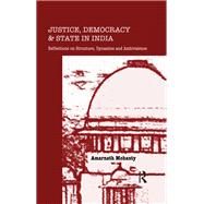 Justice, Democracy and State in India: Reflections on Structure, Dynamics and Ambivalence