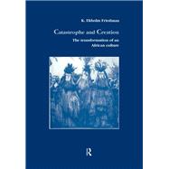 Catastrophe and Creation: The transformation of an African culture