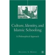 Culture, Identity, and Islamic Schooling A Philosophical Approach