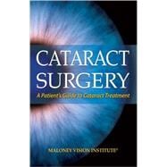 Cataract Surgery : A Patient's Guide to Cataract Treatment