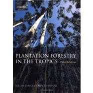 Plantation Forestry in the Tropics The Role, Silviculture, and Use of Planted Forests for Industrial, Social, Environmental, and Agroforestry Purposes