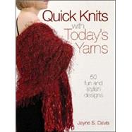 Quick Knits with Todays Yarns