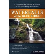 Waterfalls of the Blue Ridge A Hiking Guide to the Cascades of the Blue Ridge Mountains