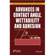 Advances in Contact Angle, Wettability and Adhesion, Volume 3