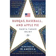 Burqas, Baseball, and Apple Pie Being Muslim in America