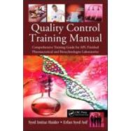 Quality Control Training Manual: Comprehensive Training Guide for API, Finished Pharmaceutical and Biotechnologies Laboratories