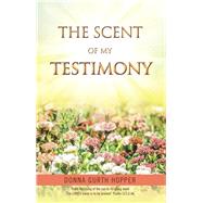 The Scent of My Testimony