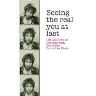 Seeing the Real You at Last Life and Love on the Road with Bob Dylan