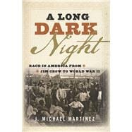A Long Dark Night Race in America from Jim Crow to World War II