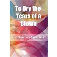 To Dry the Tears of a Clown