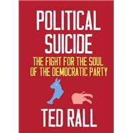 Political Suicide The Fight for the Soul of the Democratic Party
