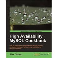 High Availability MySQL Cookbook : Over 60 simple but incredibly effective recipes focusing on different methods of achieving high availability for MySQL Database