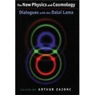 The New Physics and Cosmology Dialogues with the Dalai Lama