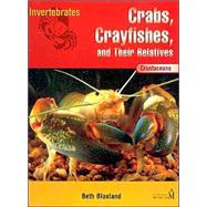 Inverbrates Crabs, Crayfishes, and Their Relatives