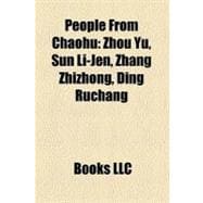 People from Chaohu : Zhou Yu, Sun Li-Jen, Zhang Zhizhong, Ding Ruchang