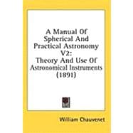 Manual of Spherical and Practical Astronomy V2 : Theory and Use of Astronomical Instruments (1891)