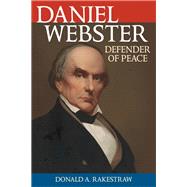 Daniel Webster Defender of Peace