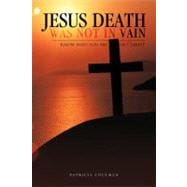 Jesus Death Was Not in Vain : Know Who You Are in Christ