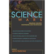 The Science Wars Debating Scientific Knowledge and Technology