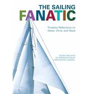 Sailing Fanatic Timeless Reflections On Water, Wind, And Wave
