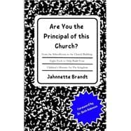 Are You the Prinicipal of this Church?: From the schoolhouse to the church building - Eight Tools to Help Build your Children’s Ministry for The Kingdom