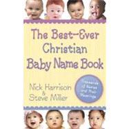 Best-Ever Christian Baby Name Book : Thousands of Names and Their Meanings