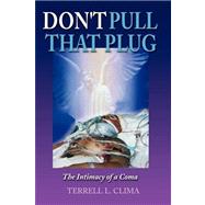 Don't pull that Plug : The Intimacy of a Coma
