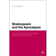 Shakespeare and the Apocalypse Visions of Doom from Early Modern Tragedy to Popular Culture