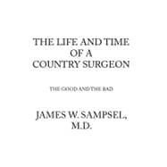 The Life and Time of a Country Surgeon, the Good and the Bad